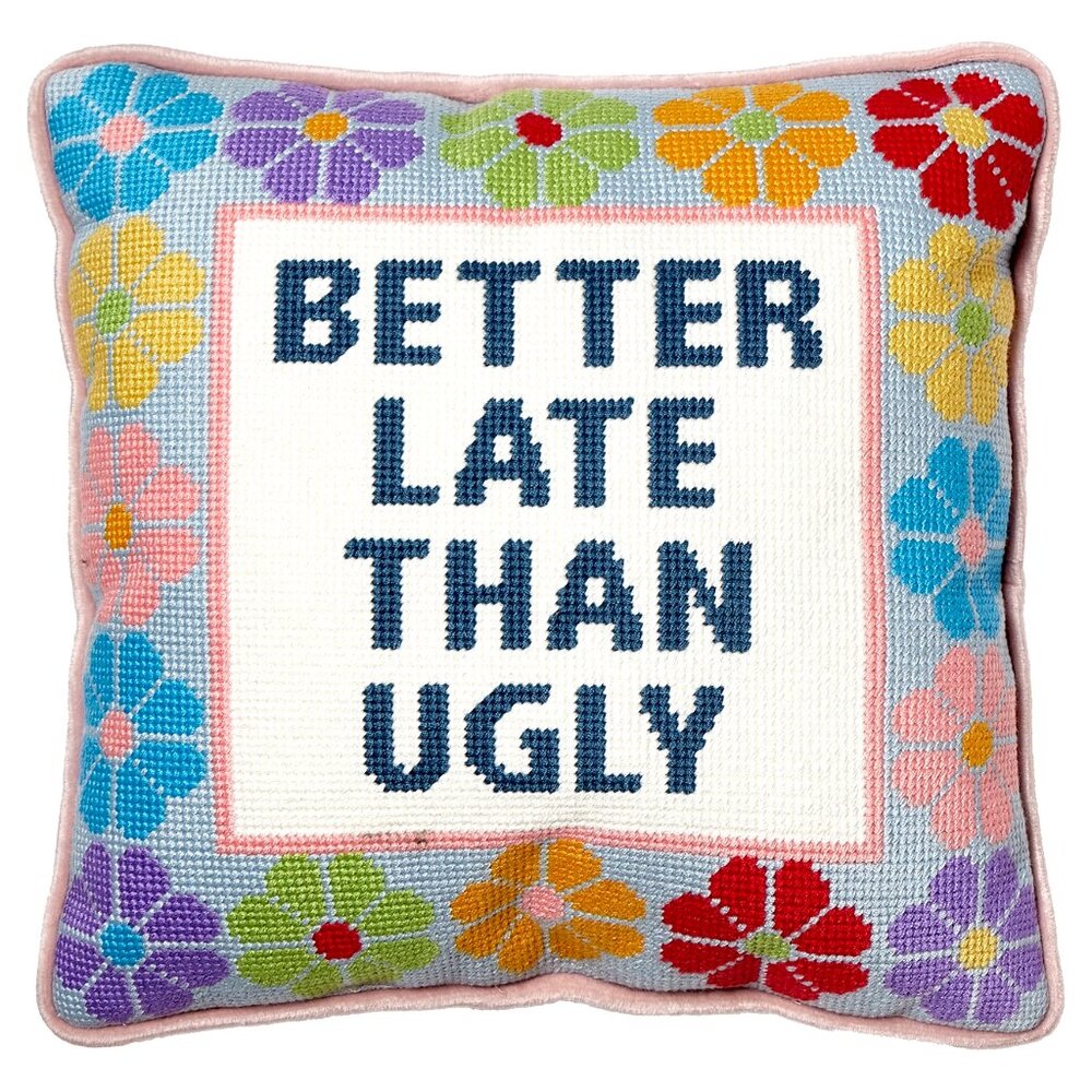 "Better Late Than Ugly" - Embroidered Needlepoint Style Pillow